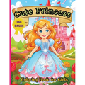 Cute Princess Coloring Book: 50 Cute Princess Coloring Pages For Girls, Kids, Toddlers Ages 4-6 - Paperback