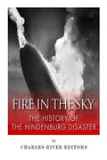 Fire in the Sky: The History of the Hindenburg Disaster - Paperback