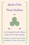 Spiral of the Three Mothers: An Aboriginal Wisdom Guide to the High Holydays - Paperback