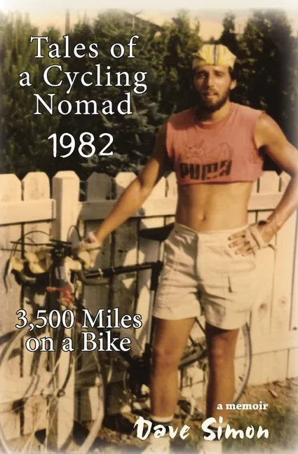 Tales of A Cycling Nomad 1982: 3,500 Miles on a Bike - Paperback