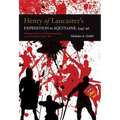 Henry of Lancaster's Expedition to Aquitaine, 1345-1346: Military Service and Professionalism in the Hundred Years War - Paperback