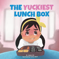 The Yuckiest Lunch Box: A Children's Story about Food, Cultural Differences, and Inclusion - Paperback