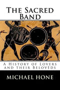 The Sacred Band: A History of Lovers and their Belovèds - Paperback