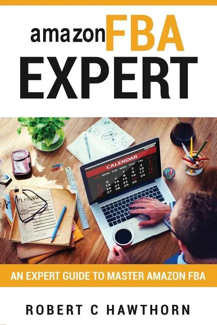 amazon FBA Expert: An Expert Guide to Master Amazon FBA - Paperback