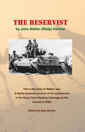 The Reservist: This Is the Story of Wally's War. a Highly Personal Account of His Experiences in the Tank Corps Throughout the Turmoil of Ww2. - Paperback