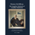 Florence McGillivray The Forgotten Matriarch of Canadian Modernism: Her Work, Her Travels, and Her Unsung Influence on Tom Thomson - Hardcover