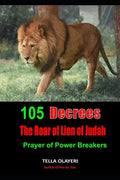 105 Decrees The Roar of Lion of Judah: Prayer of Power Breakers - Paperback
