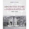 Architecture in Indianapolis: 1820-1900 - Hardcover