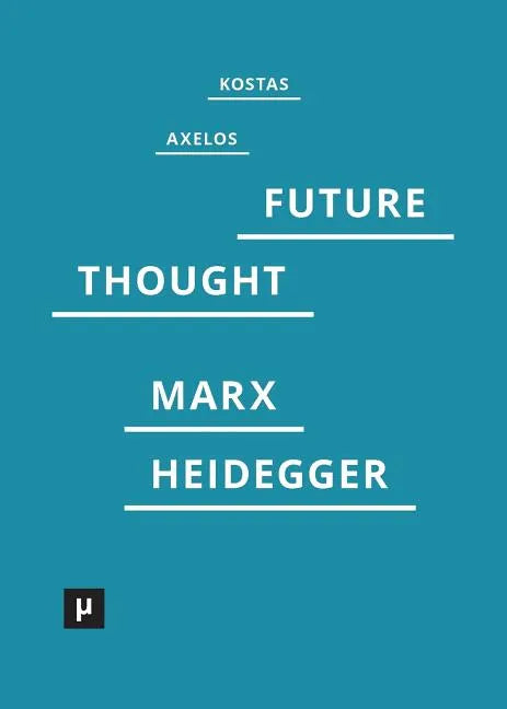 Introduction to a Future Way of Thought: On Marx and Heidegger - Paperback