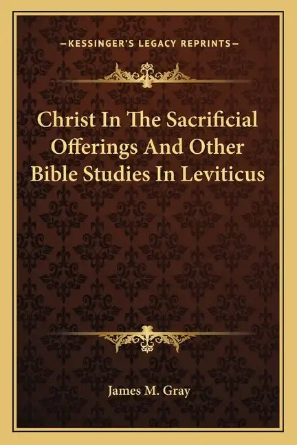 Christ in the Sacrificial Offerings and Other Bible Studies in Leviticus - Paperback