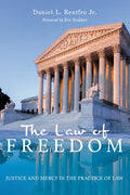 The Law of Freedom: Justice and Mercy in the Practice of Law - Hardcover
