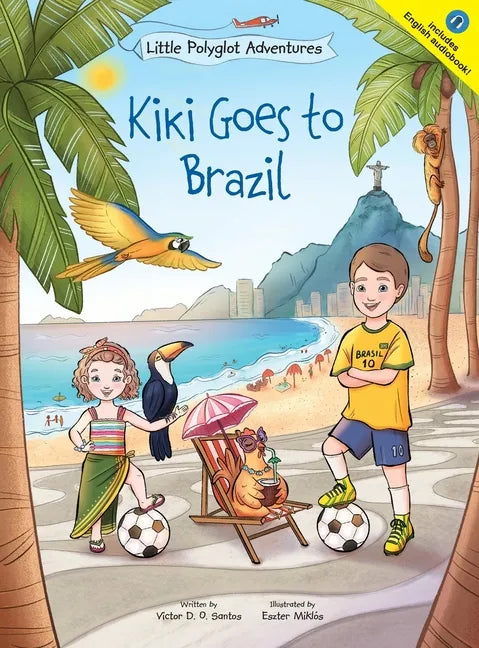 Kiki Goes to Brazil: Children's Picture Book - Hardcover