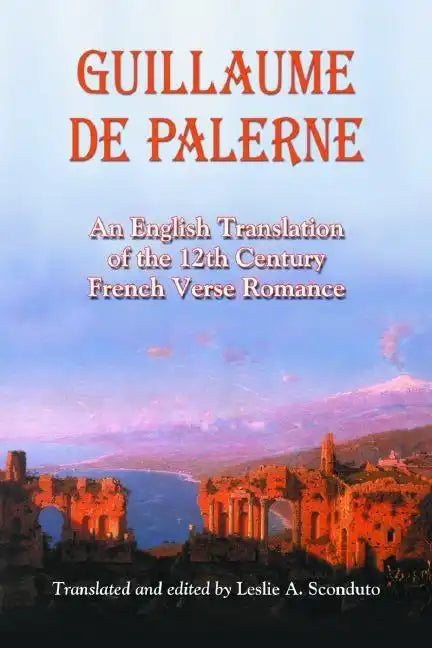 Guillaume de Palerne: An English Translation of the 12th Century French Verse Romance - Paperback
