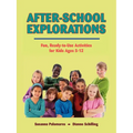After-School Explorations: Fun, Ready-To-Use Activities for Kids Ages 5-12 - Paperback