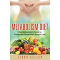Metabolism Diet: Best Metabolism Foods to Encourage Metabolism Weight Loss - Paperback