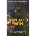 Misplaced Faith: An Apocalypse Cowboy Adventure - Paperback