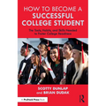 How to Become a Successful College Student: The Tools, Habits, and Skills Needed to Foster College Readiness - Paperback