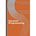Dynamic Programming: 100 Interview Questions - Paperback