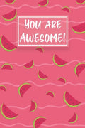 You Are Awesome!: Watermelon Cute gifts colored pattern - Paperback