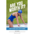 Are You Worth It?: 45 Ways To Enhance Your Self-Worth In Swimming - Paperback