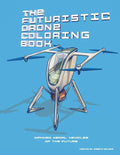 The Futuristic Drone Coloring Book: Manned Aerial Vehicles - Paperback