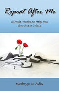 Repeat After Me: Simple Truths to Help You Survive a Crisis - Paperback