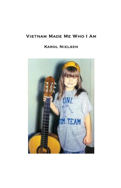 Vietnam Made Me Who I Am - Paperback