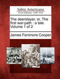 The Deerslayer, Or, the First War-Path: A Tale. Volume 1 of 2 - Paperback