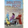 Daughters of the Desert: Stories of Remarkable Women from Christian, Jewish and Muslim Traditions - Paperback