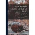 The Hopewell Mound Group of Ohio: Fieldiana Anthropology v.6, no. 5 - Paperback