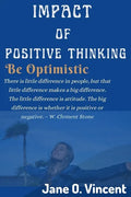 Impact Of Positive Thinking: Be Optimistic - Paperback
