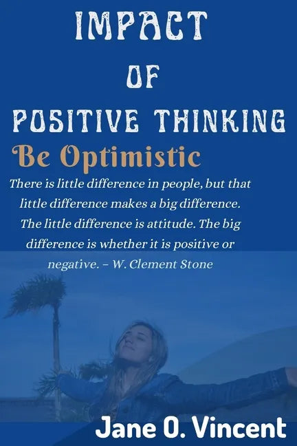 Impact Of Positive Thinking: Be Optimistic - Paperback