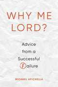 Why Me, Lord?: Advice from a Successful Failure - Paperback