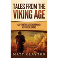 Tales from the Viking Age: Captivating Legendary and Historical Sagas - Hardcover