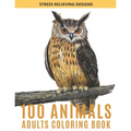 100 Animals Adults Coloring Book: Adult Coloring Book Stress Relieving Designs Animals, Mandalas - Paperback