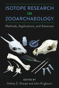 Isotope Research in Zooarchaeology: Methods, Applications, and Advances - Hardcover