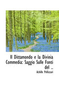 Il Dittamondo E La Divinia Commedia: Saggio Sulle Fonti del .. - Paperback