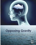 Opposing Gravity: How to Recognzie and Recover from Head injuries - Paperback