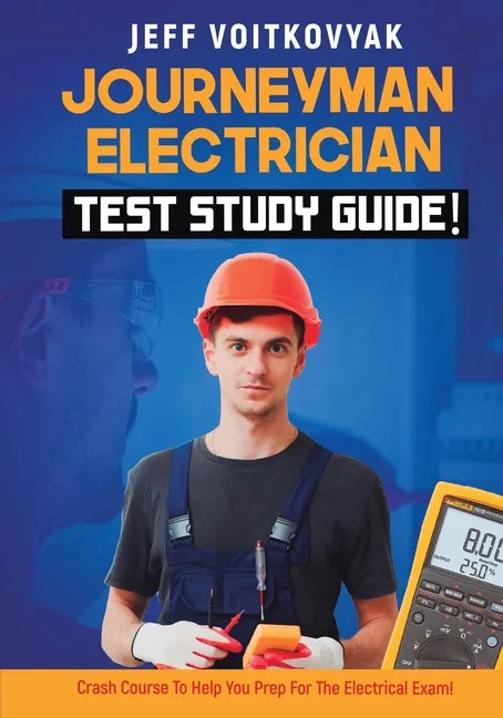 Journeyman Electrician Test Study Guide! Crash Course to Help You Prep for the Electrical Exam! - Paperback
