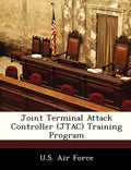 Joint Terminal Attack Controller (JTAC) Training Program - Paperback