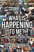 What Is Happening to Me?: Adaption Intelligence (AQ) - Paperback