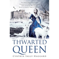 Thwarted Queen: The Entire Saga of the Yorks, Lancasters & Nevilles whose family feud inspired Season One of "Game of Thrones." - Paperback