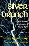 Silver Branch: Bardic Poems & Letters to a Young Bard - Paperback