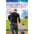 Following a Sacred Path: Raising Godly Children - Paperback