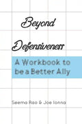 Beyond Defensiveness: A Workbook to be a Better Ally - Paperback