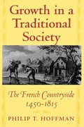 Growth in a Traditional Society: The French Countryside, 1450-1815 - Paperback