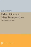 Urban Elites and Mass Transportation: The Dialectics of Power - Paperback