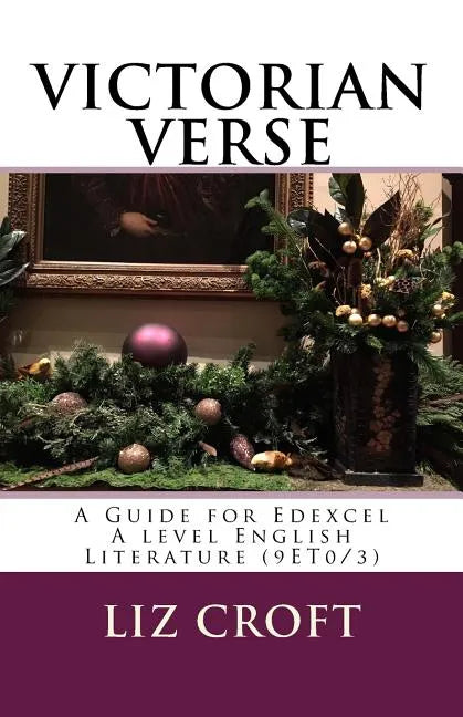 VICTORIAN VERSE A Guide for Edexcel A level English Literature (9ET0/3) - Paperback