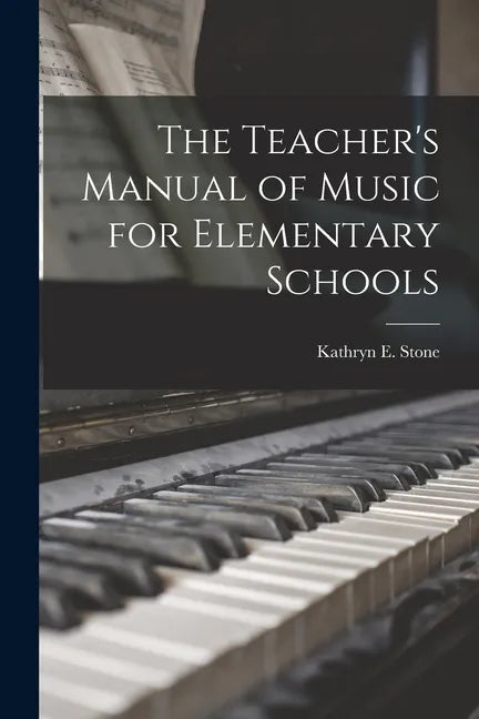 The Teacher's Manual of Music for Elementary Schools - Paperback