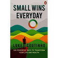Small Wins Every Day: 100 Powerful Ways to Transform Your Life and Health - Hardcover